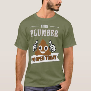 Plumber kackte Witz lustig Sarcastic Pipefitter T-Shirt
