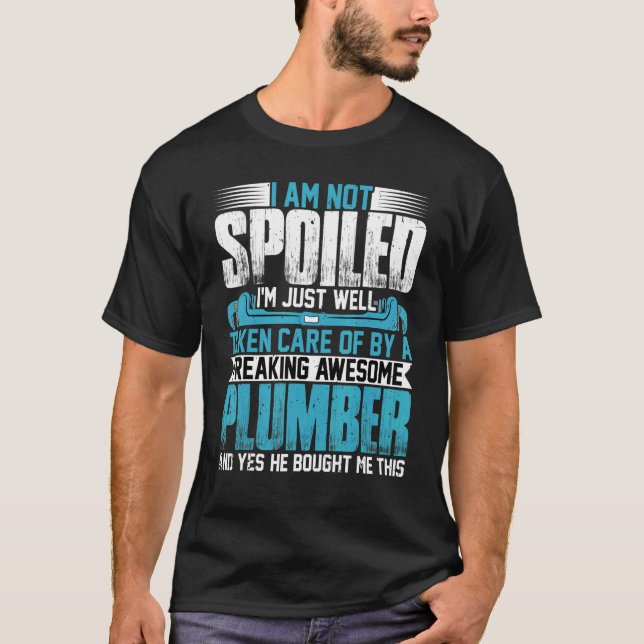 Plumber Wife  I'm Not Spoiled I'm Pipefitter Wife  T-Shirt (Vorderseite)