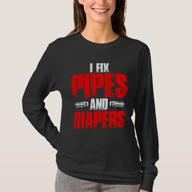 Plumbing Plumber Dad Fix Pipes and Diapers  1 T-Shirt (Vorderseite)