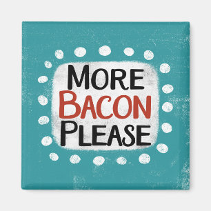 Plus Bacon S'Il Vous Plaît Réfrigérateur Magnet