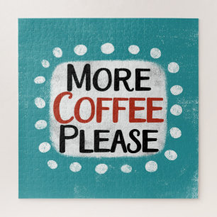 Plus de café S'il vous plaît Jigsaw Puzzle