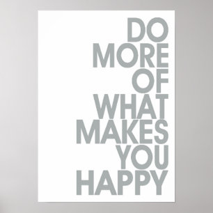 Plus De Ce Qui Vous Rend Heureux Affiches