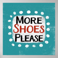 Plus de chaussures S'il vous plaît Poster Wall Art