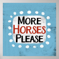 Plus de chevaux S'il vous plaît Poster Wall Art