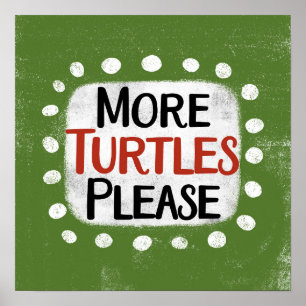 Plus de tortues S'il vous plaît Poster Wall Art