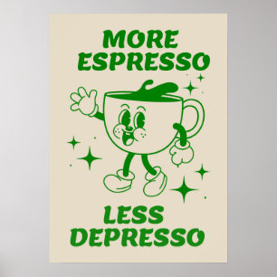 Plus Espresso Moins Depresso Poster vert café