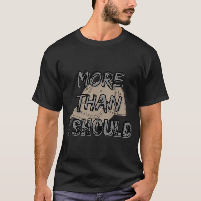 Plus que je devrais t-shirt (Devant)