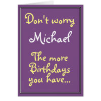 Plus vous avez d'anniversaires...