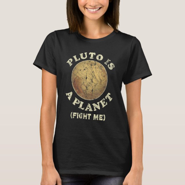 Pluto Is A Planet Fight Me Funny T-Shirt (Vorderseite)