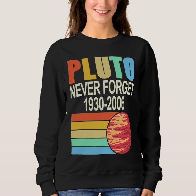 PLUTO Never Forget 1930 2006 Cool Retro Planet Pre Sweatshirt (Vorderseite)