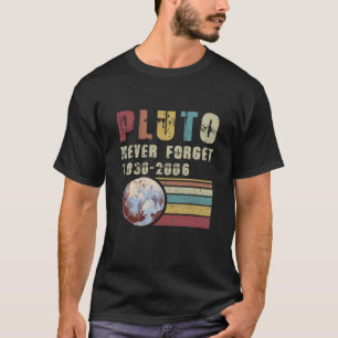 Pluto Never Forget 1936-2006 Planet tshirt