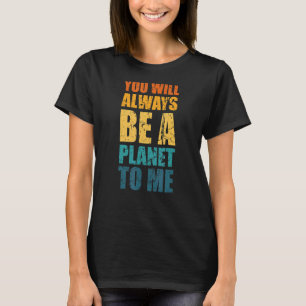 Pluto Sie werden immer ein Planet für mich Pluto N T-Shirt