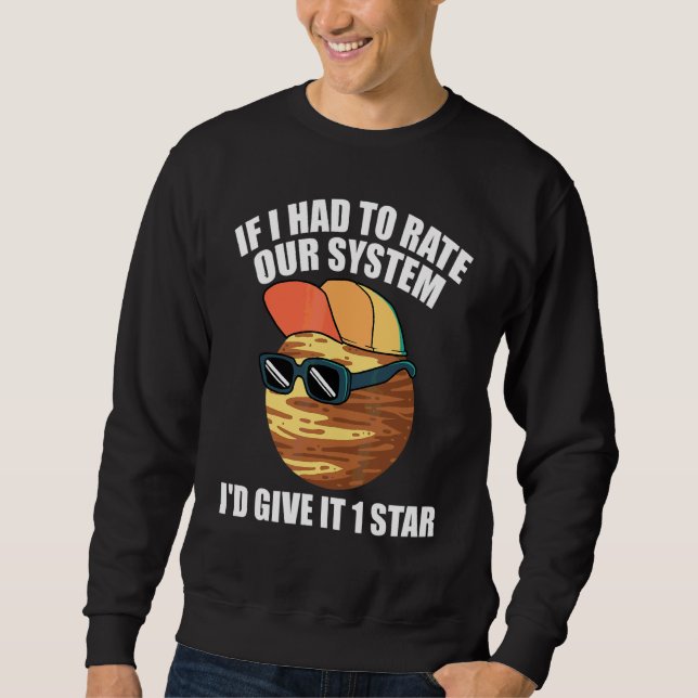 Pluto-Sprüche Wenn ich unser System bewerten müsst Sweatshirt (Vorderseite)