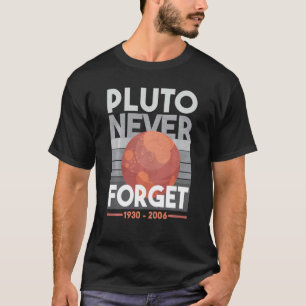 Pluto Vergessen nie Science Space Planet Funny Tea T-Shirt
