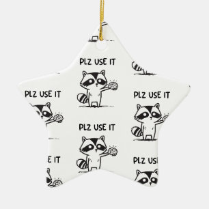 Plz Use It - Funny Racoon Sarcastic Keramik Ornament