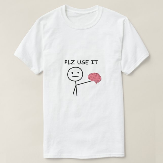Plz Use It - Funny & Relatable T-shirt (Design devant)