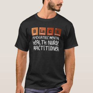 PMHNP Psychiatric Mental Health Nury Practitioner T-Shirt