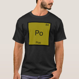 Po - Poe Funny Chemistry Element Symbol T - Shirt