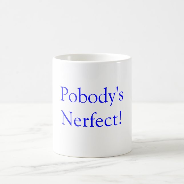 Pobodys Nerfect! Kaffeetasse (Mittel)