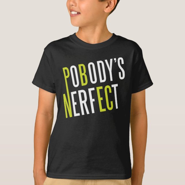 Pobodys Nerfect T-Shirt (Vorderseite)