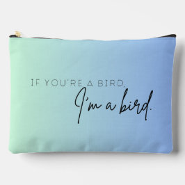 Pochette À Accessoires Si vous êtes un oiseau, je suis un oiseau (A)