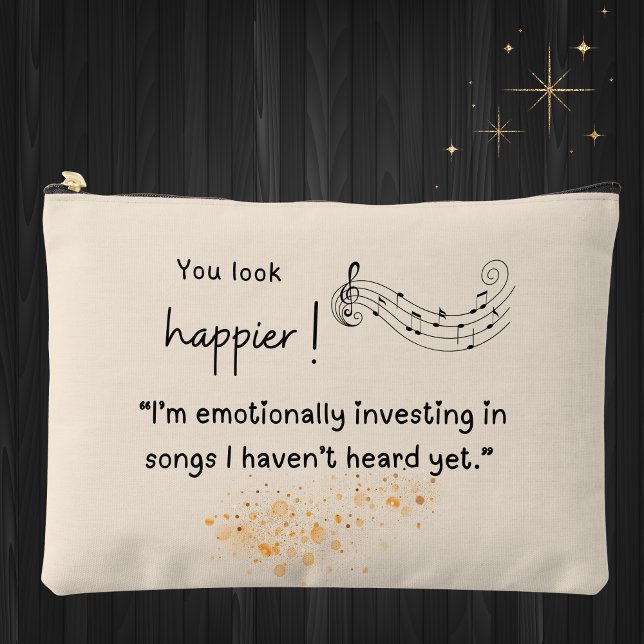 Pochette À Accessoires Vous Avez L'Air Happier - Music Lover Bag (You look happier! "I'm emotionally investing in songs I haven't heard yet" makeup accessory bag )