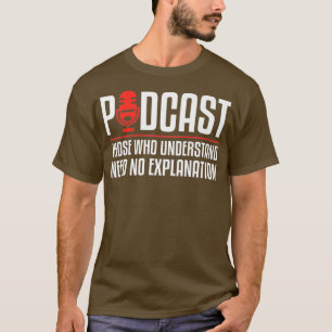 Podcast diejenigen, die verstehen, brauchen keine T-Shirt