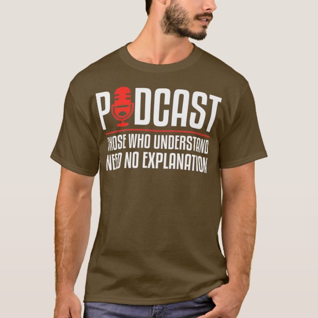 Podcast diejenigen, die verstehen, brauchen keine  T-Shirt (Vorderseite)