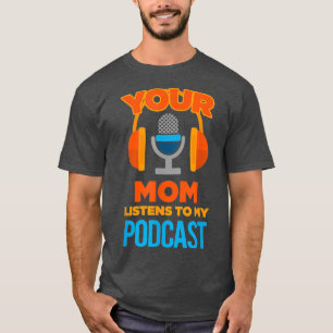 Podcast Hosten Ihre Mama-Listen zu meinem Podcast T-Shirt