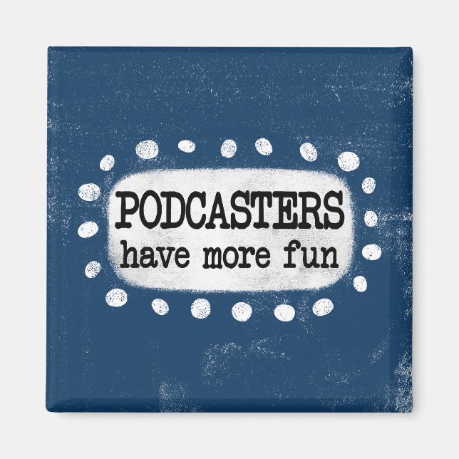 Podcaster haben mehr Spaß Kühlschrank Magnet (Vorne)