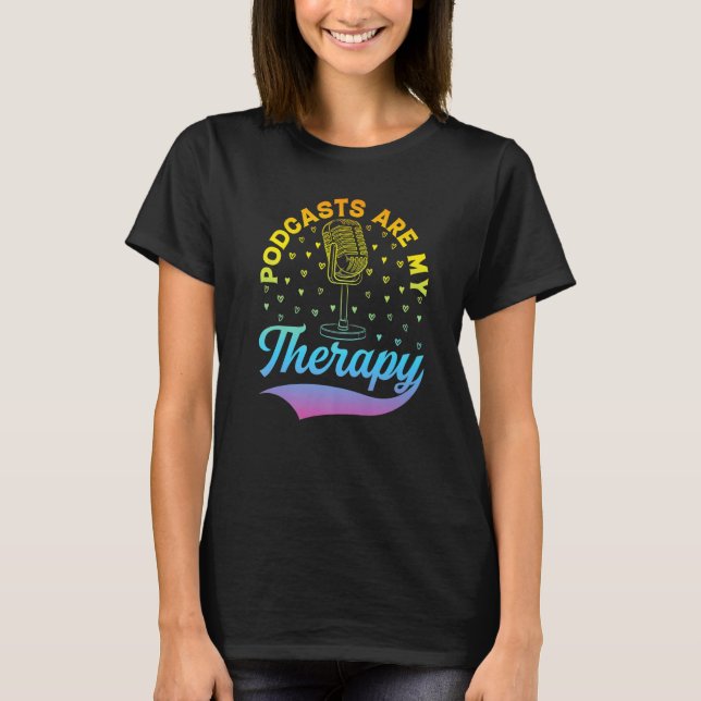 Podcasts Are My Therapy  Podcast Podcasting Podcas T-Shirt (Vorderseite)