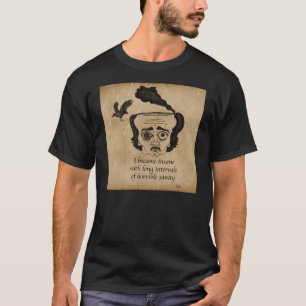 Poe geisteskrank T-Shirt