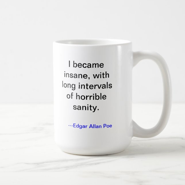 Poe-Geisteskrankheits-Tasse Kaffeetasse (Rechts)