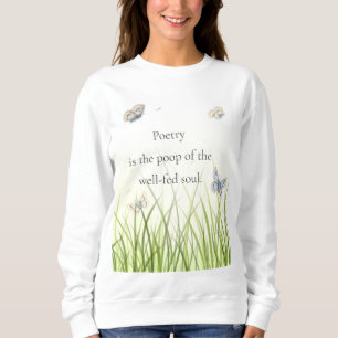 "Poesie ist der kack des gut gefüttert Souls" Sweatshirt