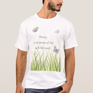 "Poesie ist der kack des gut gefüttert Souls" T-Shirt