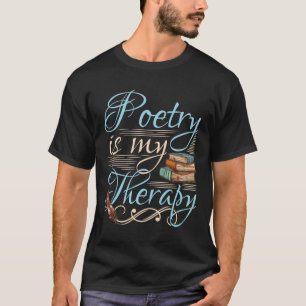 Poesie ist meine Therapie Niedlich Poet Poem Write T-Shirt