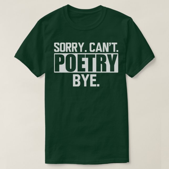 Poetry Sorry Cant Poetry Bye w T-Shirt (Design vorne)