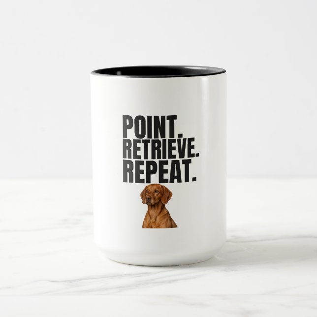 Point Retrieve Repeat Vizsla Hunting Dog Tasse (Zentrum)