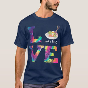 Poke Bowl Gefärbte Krawatte Liebe Wort Hawaii Poke T-Shirt