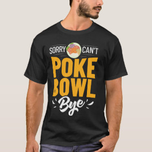 Poke Bowl Hawaiian Food Fish Rezept T-Shirt