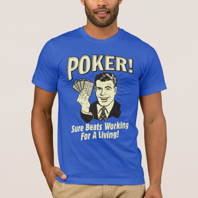 Poker: Beats Working for a Living T-Shirt (Vorderseite)