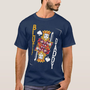 Poker Cards Vater Vater Vintag King Bluff Daddy T-Shirt
