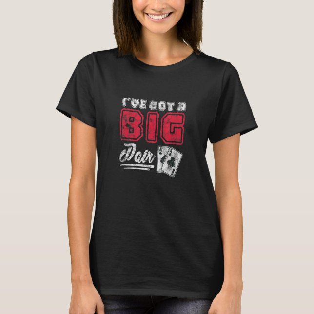 Poker Casino Aces Ive Got Ein großes Glücksspiel T-Shirt (Vorderseite)