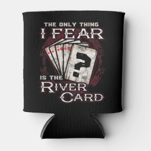 Poker Das Einzige, was ich fürchte, ist die Flussk Dosenkühler