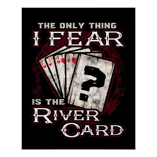 Poker Das Einzige, was ich fürchte, ist die Flussk Poster (Vorderseite)