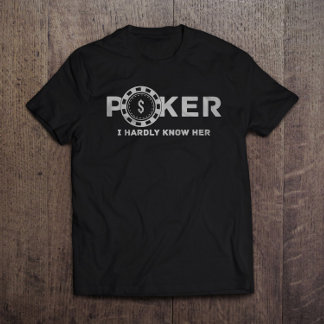 Poker, den ich kaum kenne ihren Vater Joke T-Shirt