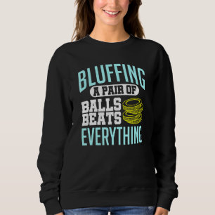 Poker, der ein Paar Bälle keucht, schlägt alles, w Sweatshirt
