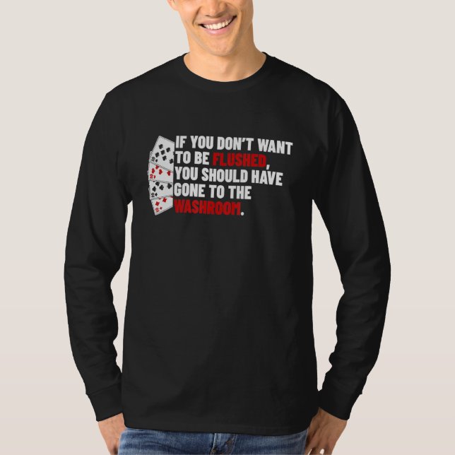Poker Flush-Bedingungen Puns für Kartenspiele-Play T-Shirt (Vorderseite)