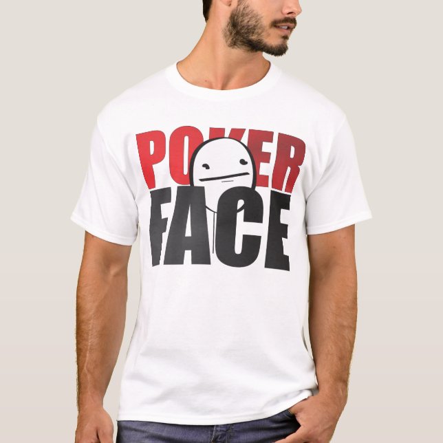 Poker-Gesicht Meme Weiß-T - Shirt! T-Shirt (Vorderseite)