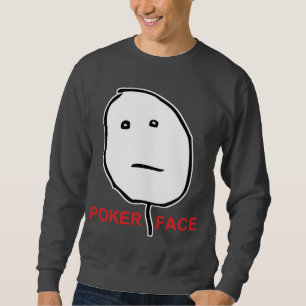 Poker-Gesichts-Raserei-Gesicht Meme Sweatshirt